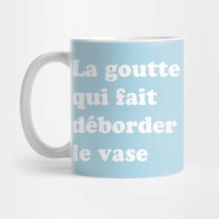 Enough is enough - La goutte qui fait déborder le vase Mug